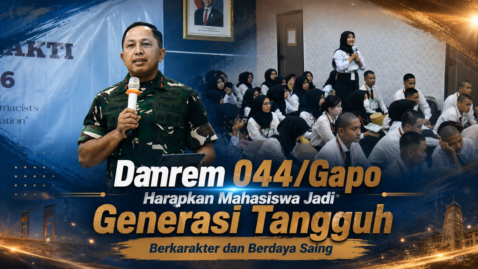 Danrem 044/Gapo Harapkan Mahasiswa Jadi Generasi Tangguh Berkarakter dan Berdaya Saing